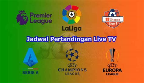 Jangan Lewatkan! Jadwal & Link Live Streaming Sepak Bola Malam Ini